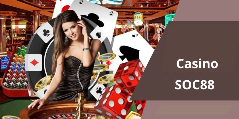 Trải nghiệm cá cược đỉnh cao tại Soc88 casino