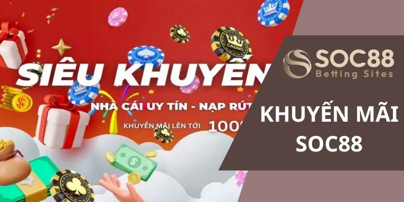 tong-hop-nhung-khuyen-mai-soc88-cuc-khung