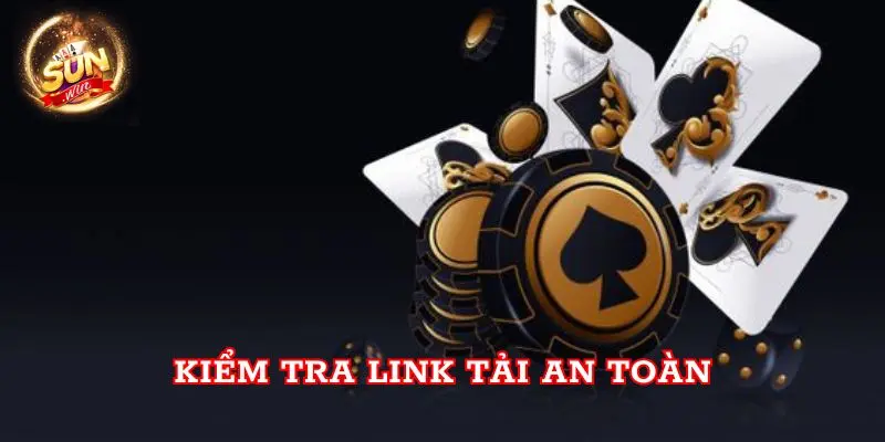 Kiểm tra link tải an toàn