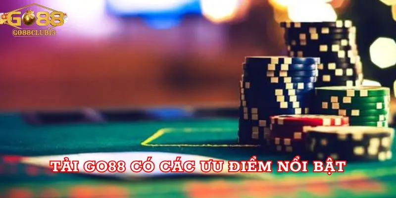 Tải Go88 có các ưu điểm nổi bật