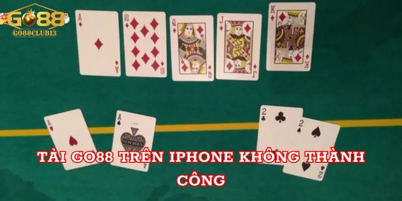 Tải Go88 trên iPhone không thành công