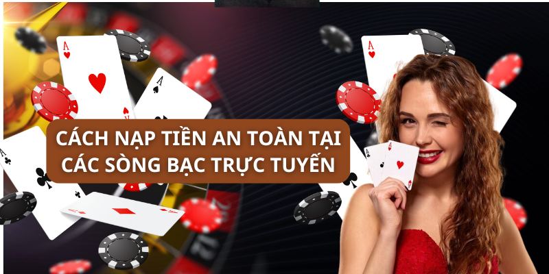 Cách bảo mật thông tin khi nạp tiền