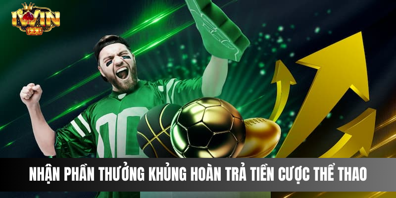 Nhận phần thưởng khủng khi tham gia hoàn trả tiền cược thể thao